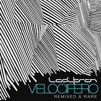 ladytron – velocifero (remixed and rare)